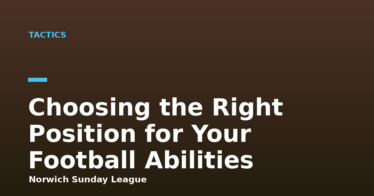 Choosing the Right Position for Your Football Abilities